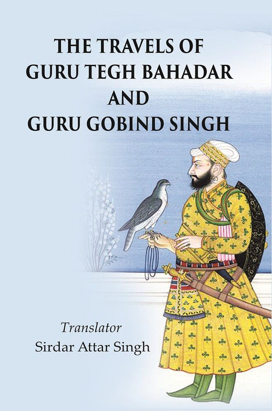 The Travels of Guru Tegh Bahadar and Guru Gobind Singh - Gyan Books Grab2Buy Gyan Books Grab2Buy