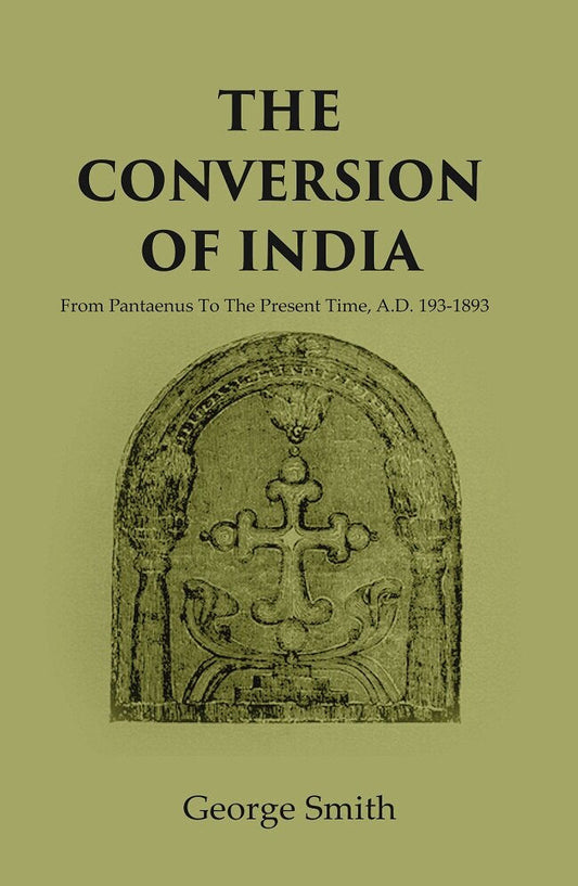 The Conversion of India: from Pantaenus to the Present Time, A.D. 193-1893 - Gyan Books Grab2Buy Gyan Books Grab2Buy
