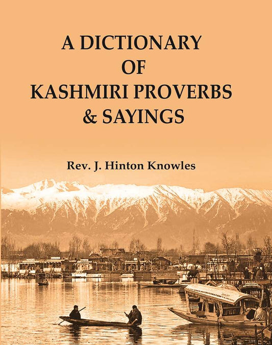 A Dictionary of Kashmiri Proverbs & Sayings : Explained and Illustrated from the rich and interesting Folklore of the valley - Gyan Books