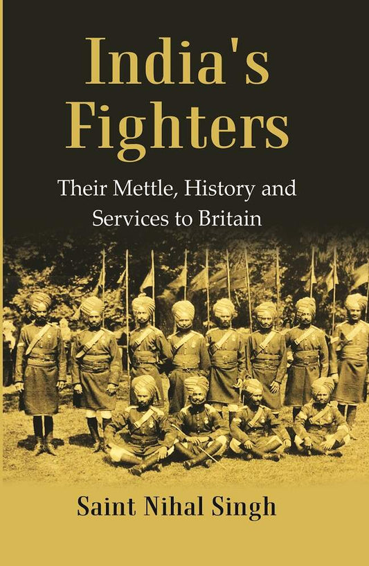 India's Fighters : Their Mettle, History and Services to Britain - Gyan Books