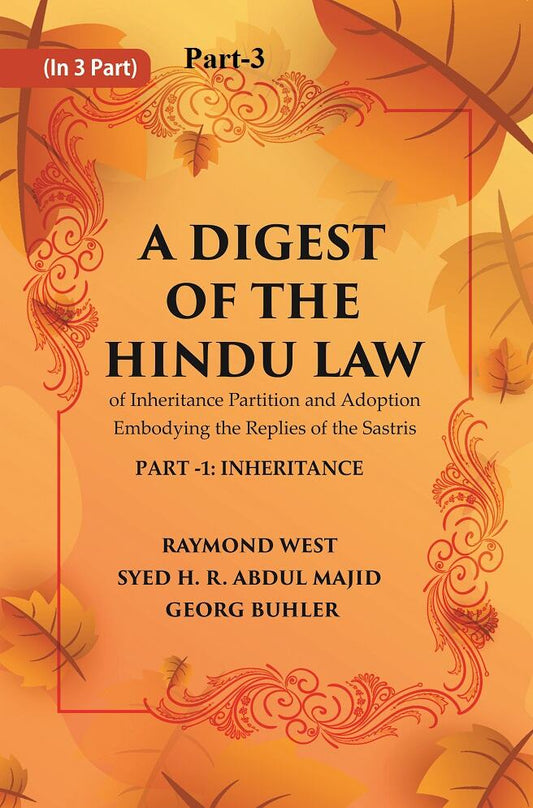 A Digest of the Hindu Law : of Inheritance Partition and Adoption Embodying the Replies of the Sastris Part-3 - Gyan Books