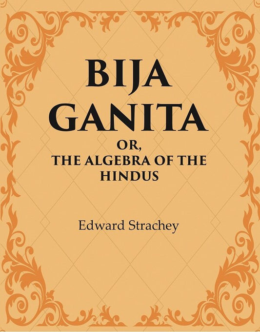 Bija Ganita : Or, The Algebra of the Hindus - Gyan Books