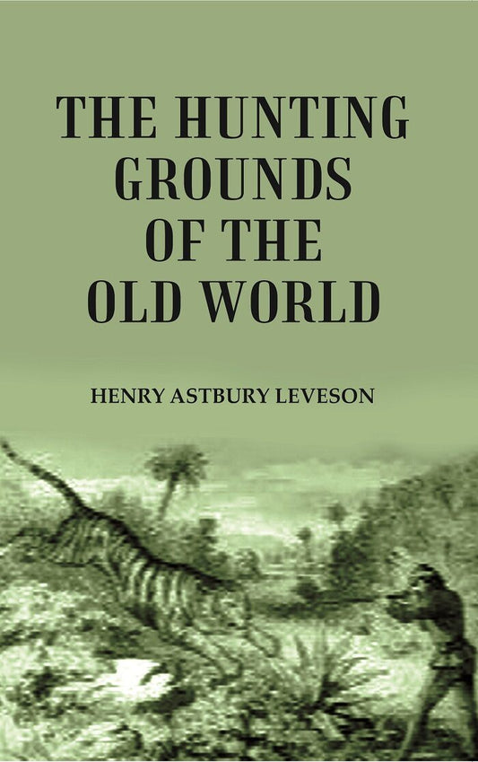 The Hunting Grounds of the Old World - Gyan Books Grab2Buy Gyan Books Grab2Buy