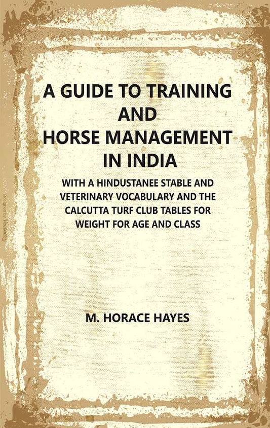 A Guide To Training And Horse Management In India : With A Hindustanee Stable And Veterinary Vocabulary And - Gyan Books