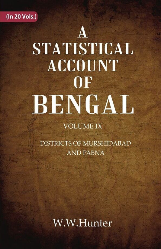 A Statistical Account of Bengal : DISTRICTS OF MURSHIDABAD AND PABNA 9th - Gyan Books