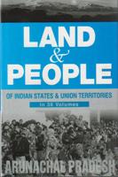 Land and People of Indian States & Union Territories (Arunachal Pradesh) Vol. 3rd - Gyan Books