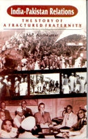 India-Pakistan Relations: the Story of a Afractured Fraternity - Gyan Books