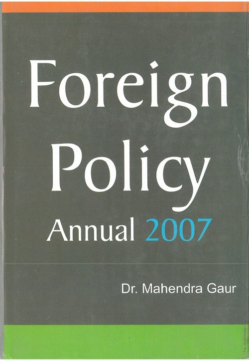 Foreign Policy Annual 2007 (1 January 2006 to 30 June 2006) Part I - Gyan Books