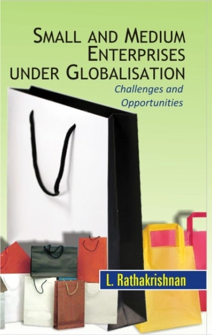 Small and Medium Enterprises Under Globalization Challenges and Opportunities - Gyan Books