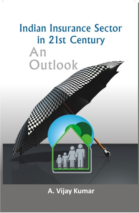 Indian Insurance Sector in 21St Century: an Outlook - Gyan Books