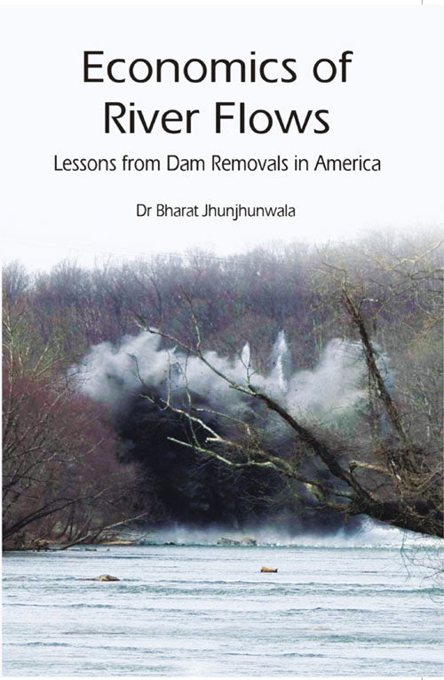 Economics of River Flows Lessons From Dam Removals in America - Gyan Books