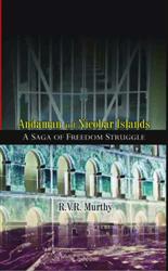 Andaman and Nicobar Islands: a Saga of Freedom Struggle - Gyan Books