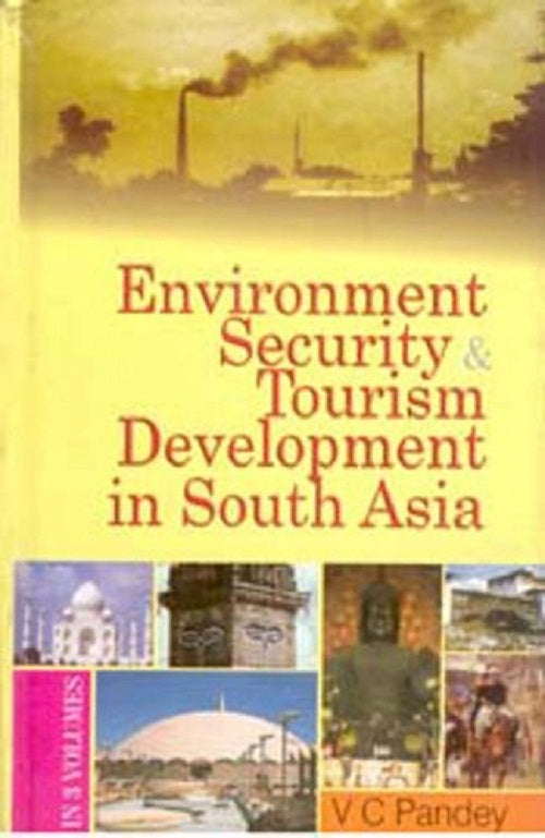 Environment, Security and Tourism in South Asia (Tourism Development in South Asia) Vol. 3rd - Gyan Books