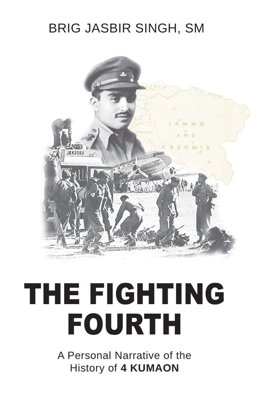 BluOne Ink The Fighting Fourth: A Personal Narrative of the Histroy of 4 Kumaon by Brig Jasbir Singh, SM