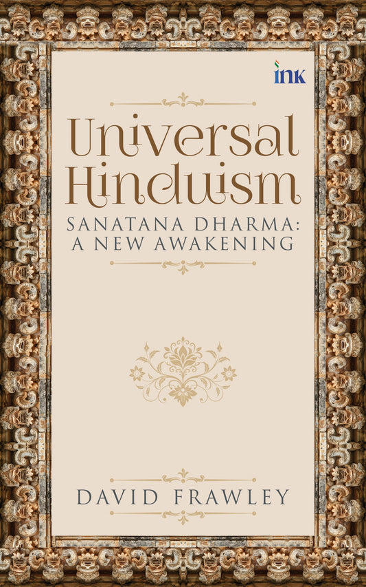BluOne Ink Universal Hinduism: Sanatana Dharma: A New Awakening by David Frawley