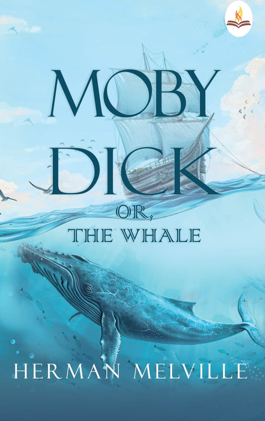 Moby Dick Or, The Whale - Herman Melville
