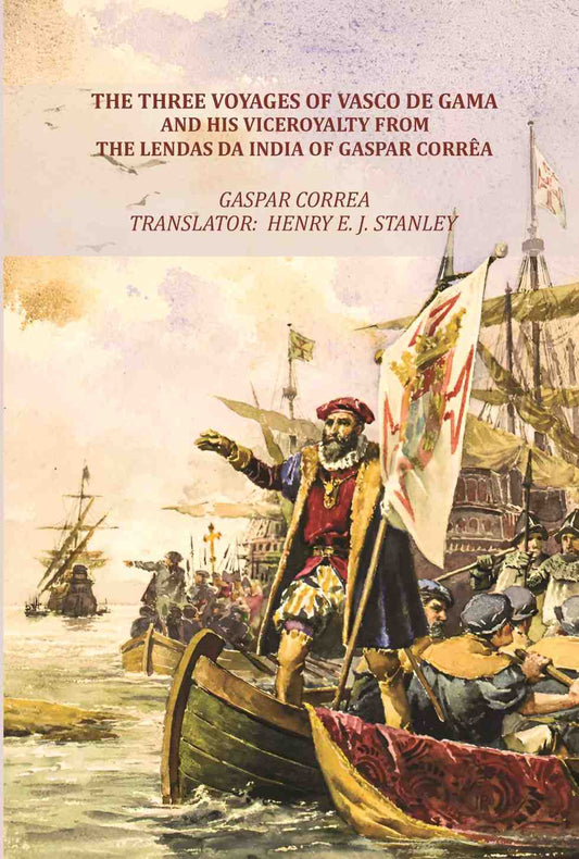The Three Voyages of Vasco de Gama and his Viceroyalty from the Lendas da India of Gaspar Corrêa - Gyan Books Grab2Buy Gyan Books Grab2Buy