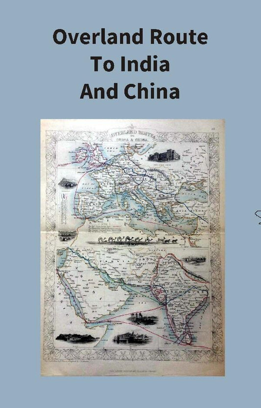 Overland Route To India And China - Gyan Books