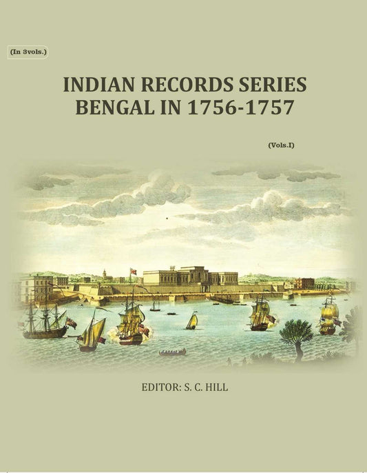 Indian Records Series Bengal In 1756-1757 (1st) - Gyan Books