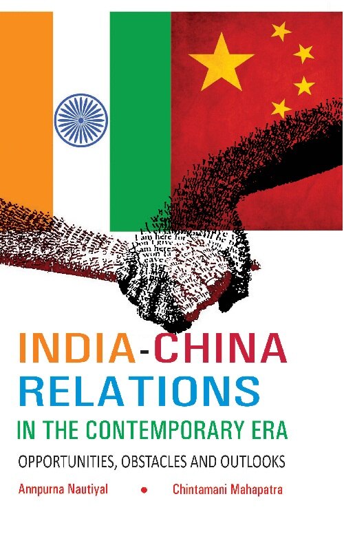 India-China Relations in the Contemporary Era Opportunities, Obstacles and Outlooks - Gyan Books