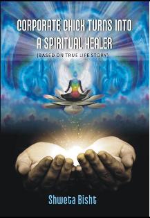 Corporate Chick Turns Into a Spiritual Healer (Based On True Life Story) - Gyan Books