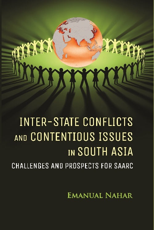 Inter-State Conflicts and Contentious Issues in South Asia Challenges and Prospects For Saarc - Gyan Books
