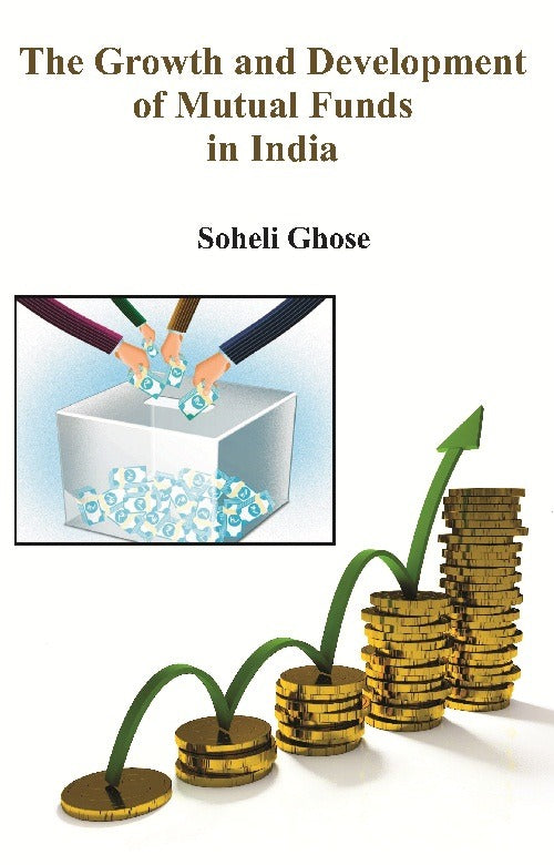 The Growth and Development of Mutual Funds in India - Gyan Books