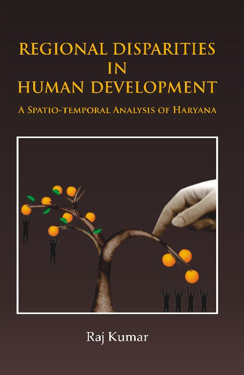 Regional Disparities in Human Development : in Haryana a Spatio-Temporal Analysis - Gyan Books
