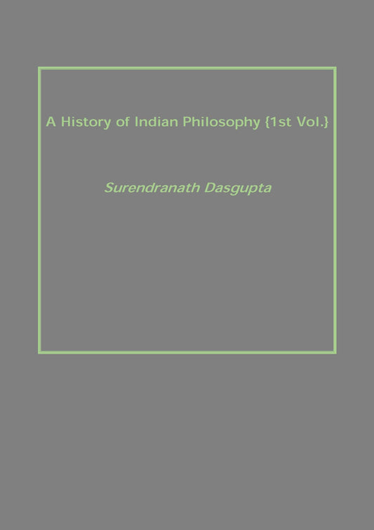 A History of Indian Philosophy Vol. 1st - Gyan Books