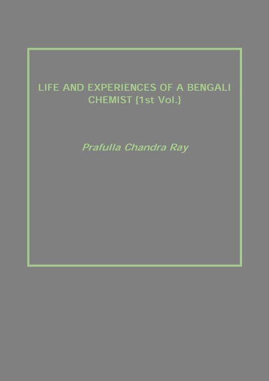 Life and Experiences of a Bengali Chemist Vol. 1st - Gyan Books