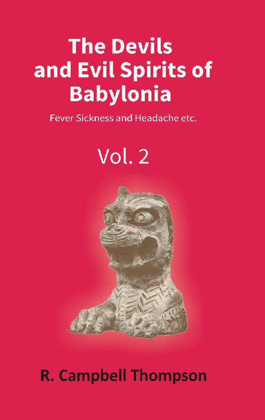 The Devils and Evil Spirits of Babylonia: Fever Sickness and Headache Etc. Vol. 2nd - Gyan Books Grab2Buy Gyan Books Grab2Buy