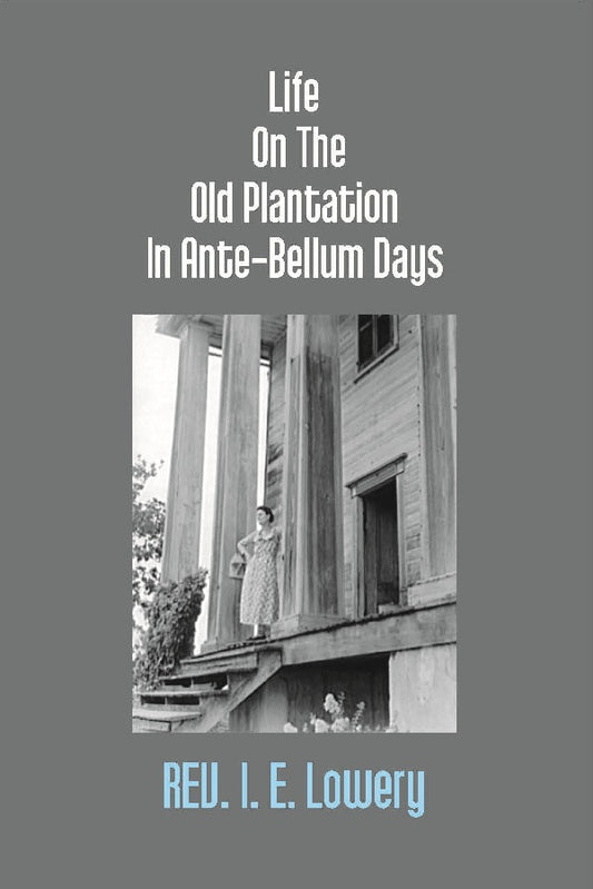 Life On the Old Plantation in Ante-Bellum Days: Or, a Story Based On Facts - Gyan Books