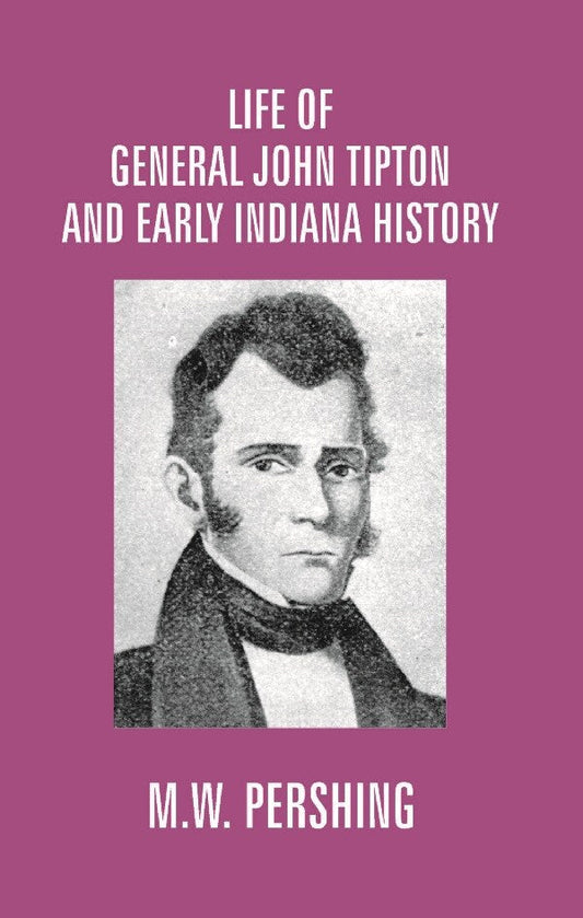 Life of General John Tipton and Early Indiana History - Gyan Books