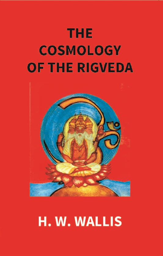 The Cosmology of the Rigveda: an Essay - Gyan Books Grab2Buy Gyan Books Grab2Buy