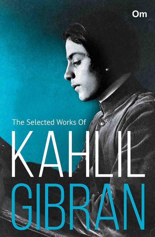 The Selected Works of Kahlil Gibran by Kahlil Gibran - Om Books