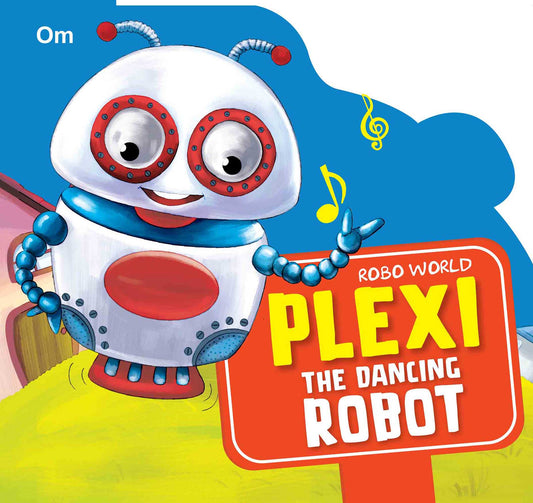 Robo World : Plexi The Dancing Robot : Cutout Books - Om Books