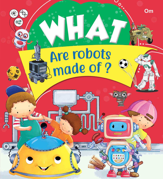 What Are robots made of - Om Books