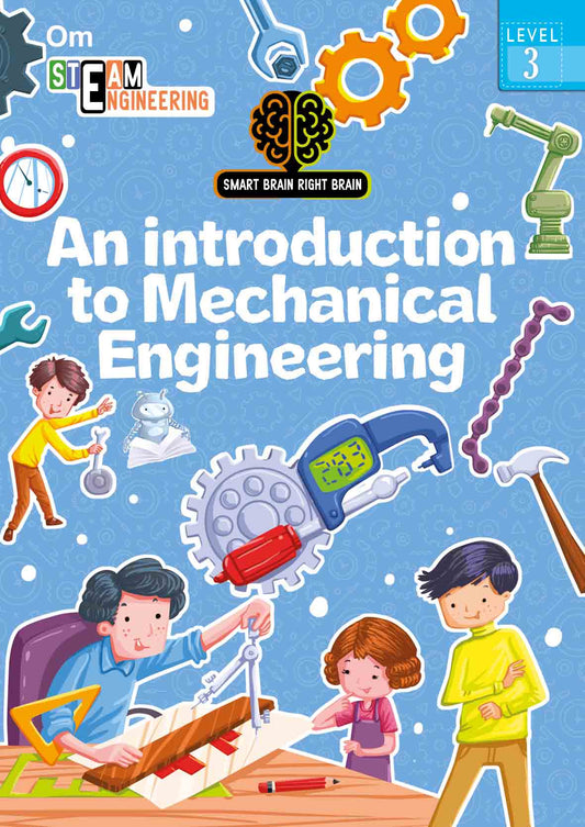 Smart Brain Right Brain Engineering Level 3 : An Introdution to Mechanical Engineering - Om Books