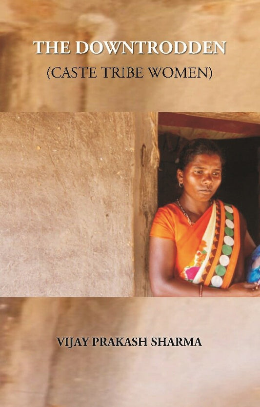 The Downtrodden (Caste Tribe Women) - Gyan Books