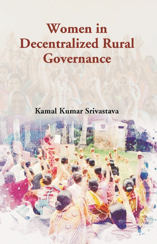 Women in Decentralized Rural Governance - Gyan Books