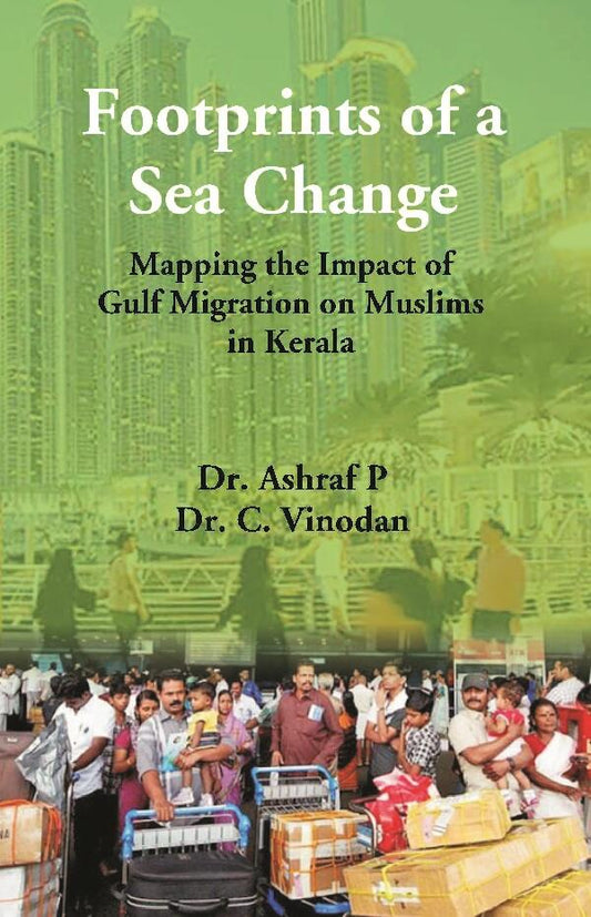 Footprints of a Sea Change : Mapping the Impact of Gulf Migration on Muslims in Kerala - Gyan Books