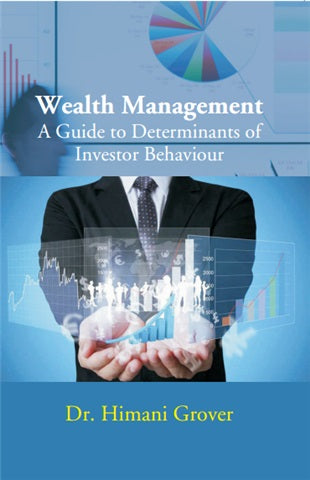 Wealth Management A Guide to Determinants of Investor Behaviour - Gyan Books