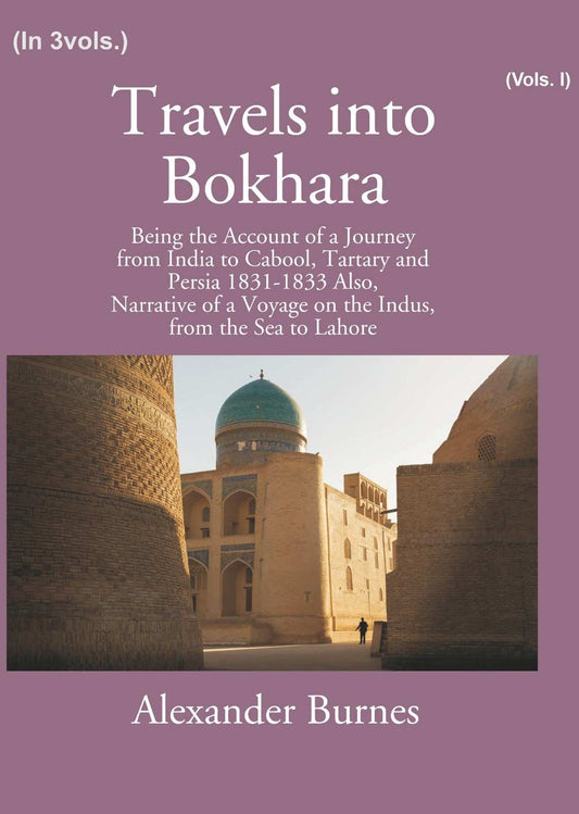 Travels Into Bokhara: Being The Account Of A Journey From India To Cabool, Tartary, And Persia 1831-1833 1st - Gyan Books Grab2Buy Gyan Books Grab2Buy