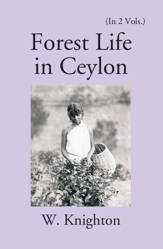 Forest Life In Ceylon Vol. 1st - Gyan Books