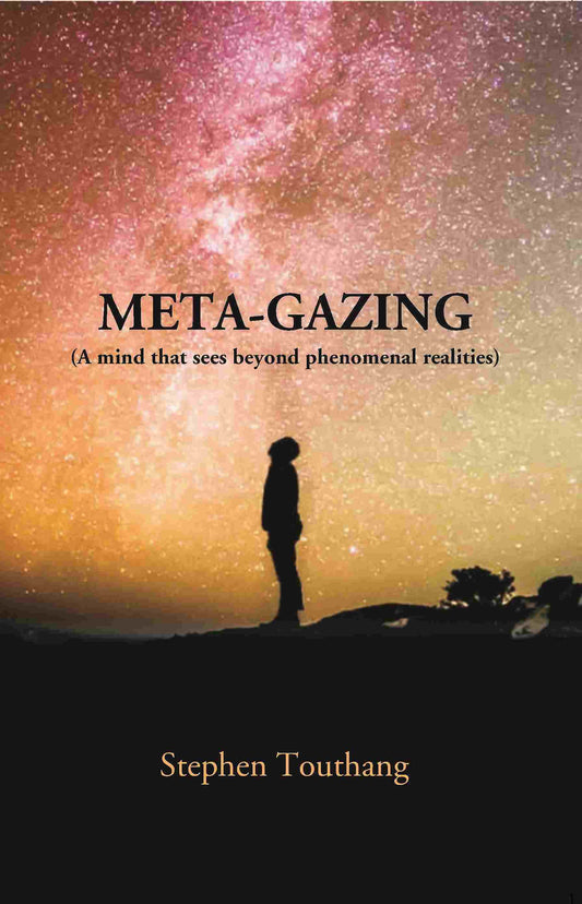 META-GAZING (A Mind that sees beyond Phenomenal Realities) - Gyan Books