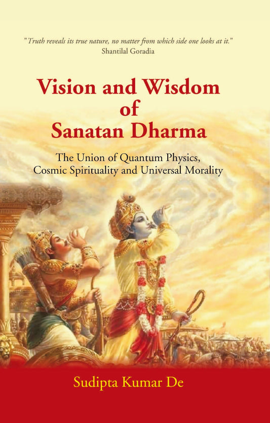Vision and Wisdom of Sanatan Dharma: The Union of Quantum Physics, Cosmic Spirituality and Universal Morality - Gyan Books Grab2Buy Gyan Books Grab2Buy