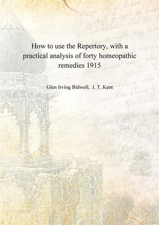 How to use the Repertory, with a practical analysis of forty homeopathic remedies - Gyan Books