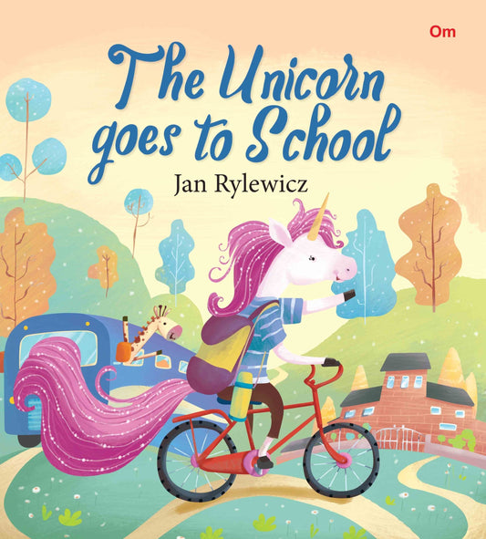 The Unicorn goes to School : Unicorn Stories - Om Books