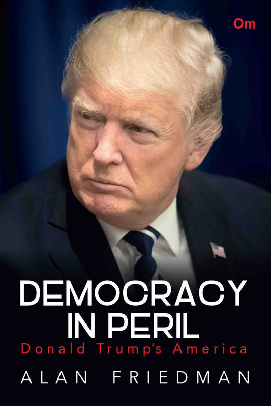 Democracy in Peril : Donald Trump's America by Alan Friedman - Om Books - Distacart