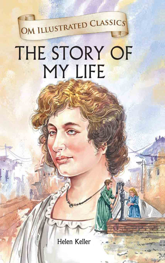 The Story of My Life : Om Illustrated Classics - Om Books Grab2Buy Om Books Grab2Buy
